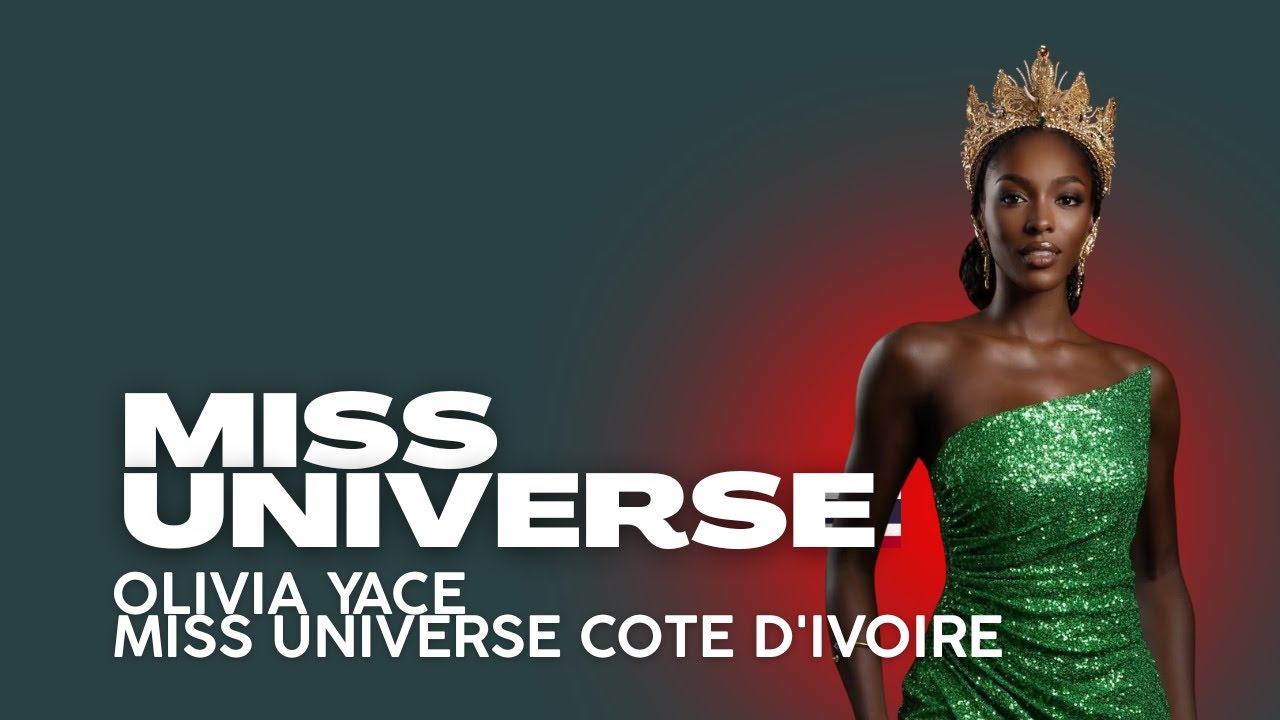 Miss Univers Côte d'Ivoire 2025 : Olivia YACE ! 🇨🇮