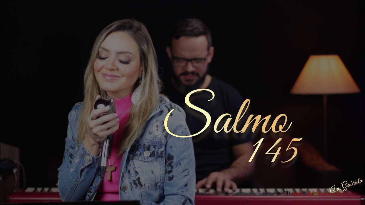 Gabriela de Sá - Salmo 145 [Bendize, ó minha alma, ao Senhor. Bendirei ao Senhor toda a vida!]