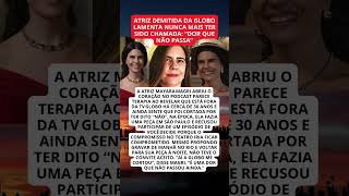 Atriz Revela Mgoa Aps Ser Cortada Da Globo  Uma Dor Que No Passou