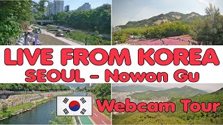 Live from Seoul, Korea - Nowon Gu Live Stream 실시간 라이브 노원 경치] 서울 힐링 노원 롤링캠