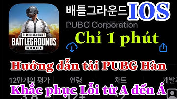 Hướng Dẫn Tải PUBG Hàn - Khắc Phục Lỗi Từ A Đến Á - Trên IPHONE - IPAD - PUBG Hàn