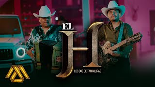 Los Dos De Tamaulipas - El H (Video Oficial)