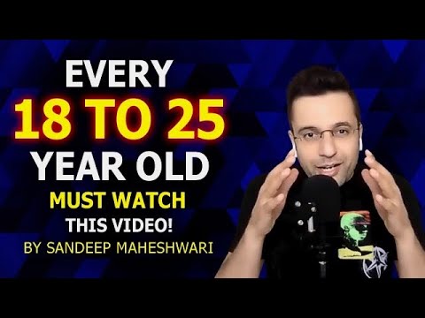 18 25 MUST WATCH this Motivational Video By Sandeep Maheshwari  Hindi