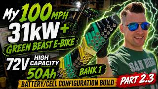 My 100mph 31kW+ Green Beast E-Bike 72V High Capacity 50Ah Battery/Cell Configuration Build Part 2.3