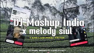 DJ MASHUP INDIA X MELODY SIUL VIRAL TIKTOK SOUND CARO 🎶 • DJ NABIL SERGIO