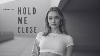 Amir Dj  Hold Me Close original Mix