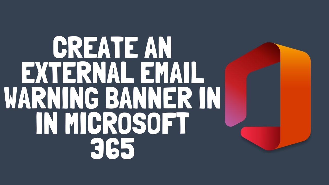 How To Create An External Email Warning Banner In Microsoft 365 Using