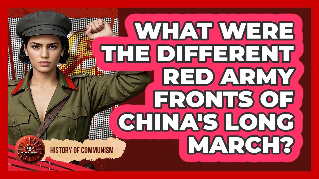 What Were The Different Red Army Fronts Of China's Long March? - History of Communism
