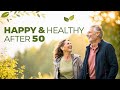 🌿✨ Golden Wisdom After 50: Secrets to Health &amp; Happiness 🌸😊