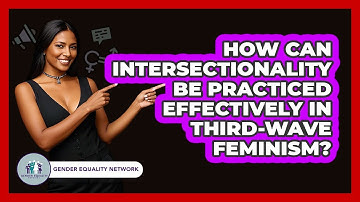 How Can Intersectionality Be Practiced Effectively In Third-Wave Feminism? - Gender Equality Network