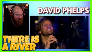 DAVID PHELPS | There Is A River Reaction