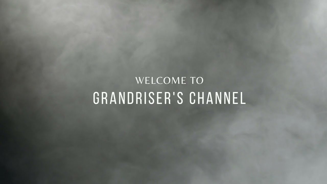 Welcome to GrandRiser's Channel