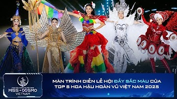 MÃN NHÃN VỚI MÀN TRÌNH DIỄN RỰC RỠ SẮC MÀU LỄ HỘI CỦA TOP 5 HOA HẬU HOÀN VŨ VIỆT NAM 2025