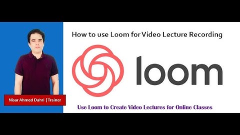How to use Loom for Video Lecture Recording