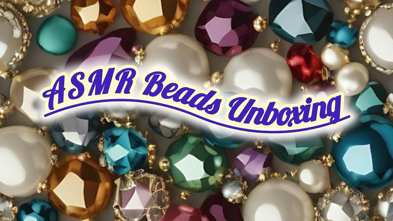 ASMR Unboxing Beads 