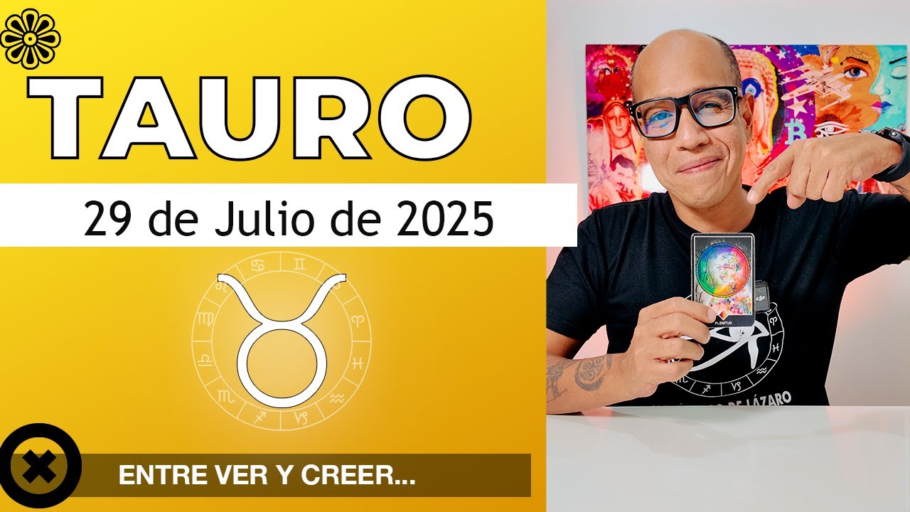 TAURO | Horóscopo de hoy 29 de Julio 2025 - YouTube