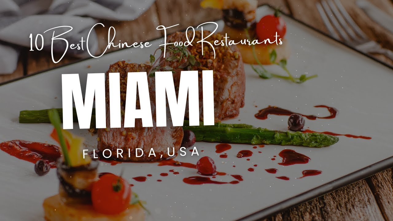 10 Best Chinese Food Restaurants In Miami, Florida 2025