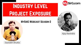 MySirG Webcast Season-2 | Industry Level Project Exposure with Ajay Ravindra