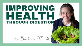 Improving Health Through Digestion - Barbara O'Neill