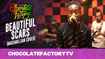 Chocolate Factory - BEAUTIFUL SCARS (Maximillian Cover)