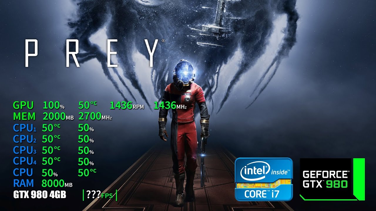 Prey | GTX 980 4GB + i7-6700 + 16GB RAM