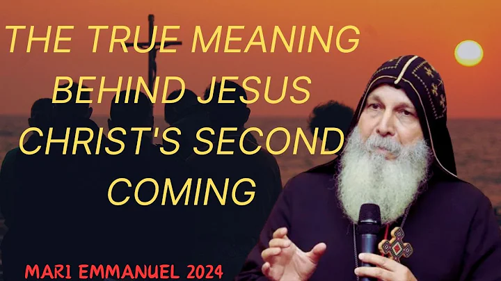 The True Meaning Behind Jesus Christ's Second Coming - Bishop Mar Mari Emmanuel 2024
