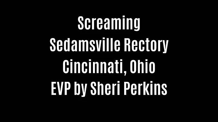 Screaming EVP Captured At Sedamsville Rectory By S...