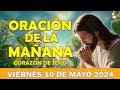 🙏Oración de la Mañana del día Viernes 10 DE mayo 2024 - Que la paz esté siempre contigo