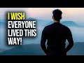 The World Would Be A Better Place if We All Lived This Way! (Motivational Video)