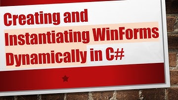 Creating and Instantiating WinForms Dynamically in C#
