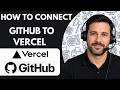 How to Connect GitHub to Vercel Full Guide 2026
