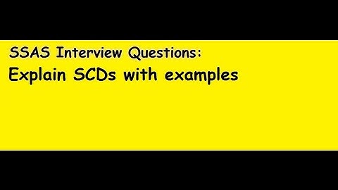SSAS Interview Questions: Explain SCDs with Example