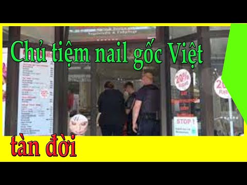 Chủ tiệm nail gốc Việt tàn đời Mới Nhất