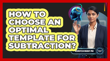 How to Choose an Optimal Template for Subtraction?