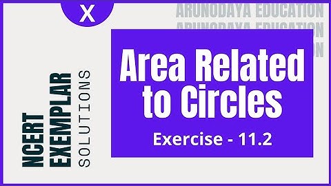 Area Related to Circles (NCERT Exemplar, Exercise - 11.2) Class-X CBSE