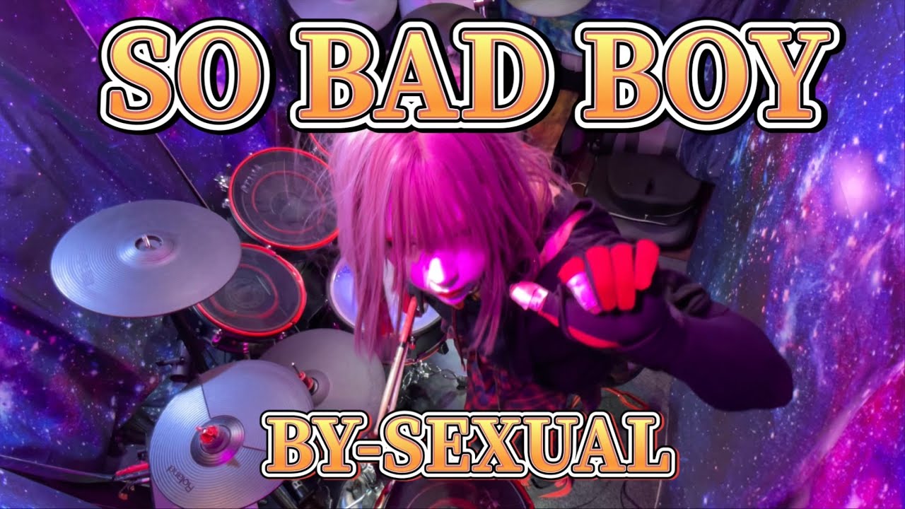 BY-SEXUAL】 SO BAD BOY ぶっ叩いてみたよ♪ - YouTube