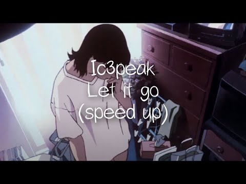 ic3peak - let it go (speed up)