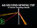 60-Second Sewing Tip - A Trick For Threading A Needle