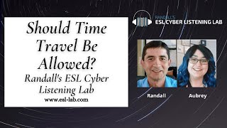 Should Time Travel Be Allowed - Randall's ESL Cyber Listening Lab