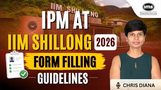 IPM at IIM Shillong 2026 Form Filling Guidelines| Don't Make These Mistakes ft. Chris Diana