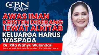 Dr. Rita Wahyu - AWAS IMAN KRISTEN DISERANG LEWAT ALKITAB, KELUARGA HARUS WASPADA | CBN Expert