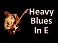 Guitar Backing Track  Heavy Blues In E