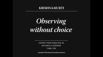 Observing without choice | J. Krishnamurti
