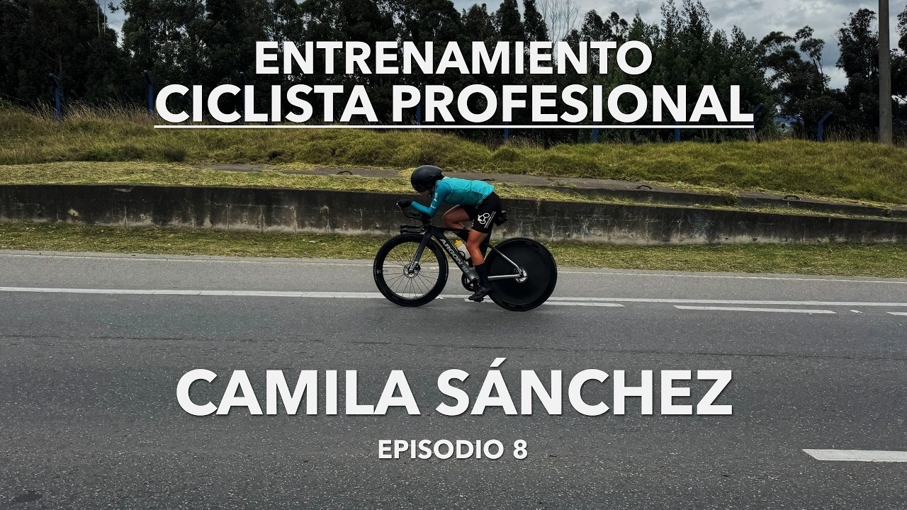 ENTRENANDO CON UNA CICLISTA PROFESIONAL | Camila Sánchez