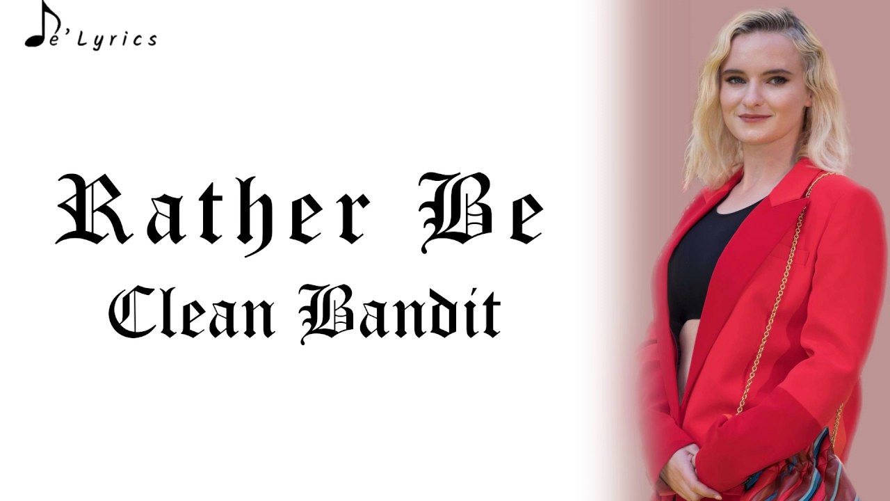 Rather Be - Clean Bandit (Lyrics) - YouTube