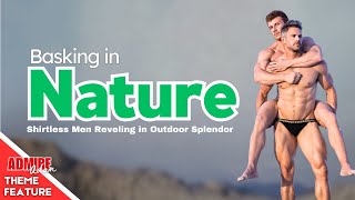 Basking in Nature: Shirtless Men Reveling in Outdoor Splendor!