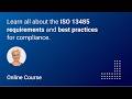 ISO 13485 Foundations Course Overview | Free Online Course