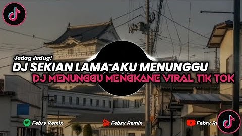 DJ SEKIAN LAMA AKU MENUNGGU || DJ MENUNGGU VIRAL TIK TOK || @FebryRemix