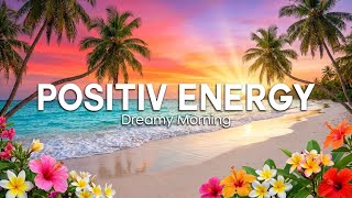 Happy Energy 🌞 Feel Good Chill &amp; Deep House Mix for a Positive Day | Dreamy Morning