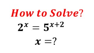 Nice Exponential Equation Problem | 2^x=5^x+2 | Solve for x.